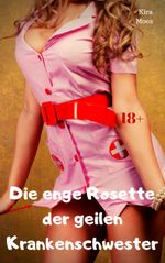 Die enge Rosette der geilen Krankenschwester Cover des Buches Die enge Rosette der geilen Krankenschwester (ISBN: 9783966763578)