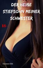 Der heiße Stiefsohn meiner Schwester Cover des Buches Der heiße Stiefsohn meiner Schwester (ISBN: 9783966764025)