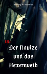 Der Novize und das Hexenweib Cover des Buches Der Novize und das Hexenweib (ISBN: 9783966764384)