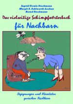 Das vielseitige Schimpfwörterbuch für Nachbarn Cover des Buches Das vielseitige Schimpfwörterbuch für Nachbarn (ISBN: 9783966920766)