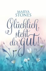 Glücklich, steht dir gut! Cover des Buches Glücklich, steht dir gut! (ISBN: 9783966983983)