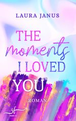The Moments I Loved You Cover des Buches The Moments I Loved You (ISBN: 9783967140989)