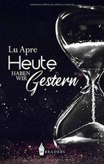 Heute haben wir Gestern Cover des Buches Heute haben wir Gestern (ISBN: 9783967331165)