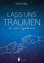 Lass uns träumen: Wir zwei irgendwann Cover des Buches Lass uns träumen: Wir zwei irgendwann (ISBN: 9783967331455)