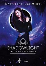 Shadowlight: Erstes Buch der Seelen Cover des Buches Shadowlight: Erstes Buch der Seelen (ISBN: 9783967332537)