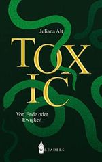 Toxic: Von Ende oder Ewigkeit Cover des Buches Toxic: Von Ende oder Ewigkeit (ISBN: 9783967333008)