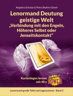 Lenormand Deutung geistige Welt „Verbindung mit den Engeln, Höheres Selbst oder Jenseitskontakt“ Cover des Buches Lenormand Deutung geistige Welt „Verbindung mit den Engeln, Höheres Selbst oder Jenseitskontakt“ (ISBN: 9783967380828)