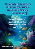 20 magische Fantasiereisen mit dir in der Hauptrolle zur Selbstfindung und Entspannung 1 Cover des Buches 20 magische Fantasiereisen mit dir in der Hauptrolle zur Selbstfindung und Entspannung 1 (ISBN: 9783967382426)