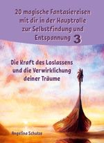 20 magische Fantasiereisen mit dir in der Hauptrolle zur Selbstfindung und Entspannung 3 Cover des Buches 20 magische Fantasiereisen mit dir in der Hauptrolle zur Selbstfindung und Entspannung 3 (ISBN: 9783967382440)