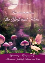 Fantasiereisen für Groß und Klein Cover des Buches Fantasiereisen für Groß und Klein (ISBN: 9783967382549)