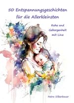 50 Entspannungsgeschichten für die Allerkleinsten Cover des Buches 50 Entspannungsgeschichten für die Allerkleinsten (ISBN: 9783967382679)