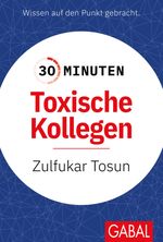 30 Minuten Toxische Kollegen Cover des Buches 30 Minuten Toxische Kollegen (ISBN: 9783967391336)