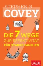 Die 7 Wege zur Effektivität für starke Familien Cover des Buches Die 7 Wege zur Effektivität für starke Familien (ISBN: 9783967391497)