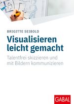 Visualisieren leicht gemacht Cover des Buches Visualisieren leicht gemacht (ISBN: 9783967391671)