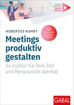 Meetings produktiv gestalten Cover des Buches Meetings produktiv gestalten (ISBN: 9783967391886)