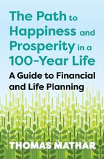 The Path to Happiness and Prosperity in a 100-Year Life Cover des Buches The Path to Happiness and Prosperity in a 100-Year Life (ISBN: 9783967392104)