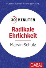 30 Minuten Radikale Ehrlichkeit Cover des Buches 30 Minuten Radikale Ehrlichkeit (ISBN: 9783967392401)