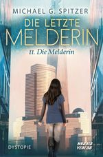 Die letzte Melderin - II. Die Melderin Cover des Buches Die letzte Melderin - II. Die Melderin (ISBN: 9783967410761)
