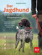 Der Jagdhund – perfekter Jagd- und Alltagsbegleiter Cover des Buches Der Jagdhund – perfekter Jagd- und Alltagsbegleiter (ISBN: 9783967471182)