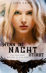 Wenn die Nacht stirbt und dein Herz aufhört zu schlagen Cover des Buches Wenn die Nacht stirbt und dein Herz aufhört zu schlagen (ISBN: 9783967520446)