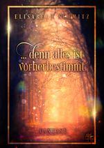 ... denn alles ist Vorherbestimmt Cover des Buches ... denn alles ist Vorherbestimmt (ISBN: 9783967521771)