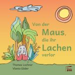 Von der Maus, die ihr Lachen verlor Cover des Buches Von der Maus, die ihr Lachen verlor (ISBN: 9783968370255)
