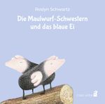 Die Maulwurf-Schwestern und das blaue Ei Cover des Buches Die Maulwurf-Schwestern und das blaue Ei (ISBN: 9783968430041)