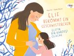 Elif bekommt ein Geschwisterchen | Elif’in Bir Kardeşi Olacak Cover des Buches Elif bekommt ein Geschwisterchen | Elif’in Bir Kardeşi Olacak (ISBN: 9783968460284)
