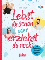 Lebst du schon oder erziehst du noch? Cover des Buches Lebst du schon oder erziehst du noch? (ISBN: 9783968460499)