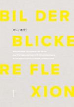 Bilder – Blicke – Reflexion: Auslegungen fotografischer Bilder als professionsspezifische Reflexionspraxis in der künstlerischen Lehrer_innenbildung Cover des Buches Bilder – Blicke – Reflexion: Auslegungen fotografischer Bilder als professionsspezifische Reflexionspraxis in der künstlerischen Lehrer_innenbildung (ISBN: 9783968480626)