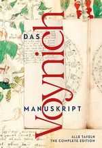 Das Voynich-Manuskript. The Voynich Manuscript. The Complete Edition: Gesamtdarstellung aller Tafeln der illuminierten Handschrift (Deutsch/Englische Ausgabe) Cover des Buches Das Voynich-Manuskript. The Voynich Manuscript. The Complete Edition: Gesamtdarstellung aller Tafeln der illuminierten Handschrift (Deutsch/Englische Ausgabe) (ISBN: 9783968494098)