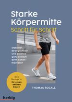 Starke Körpermitte Schritt für Schritt - Stabilität, Beweglichkeit und Balance ganz einfach beim Gehen trainieren Cover des Buches Starke Körpermitte Schritt für Schritt - Stabilität, Beweglichkeit und Balance ganz einfach beim Gehen trainieren (ISBN: 9783968590394)