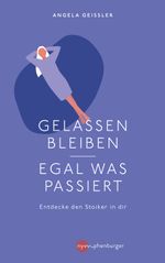 Gelassen bleiben - egal was passiert Cover des Buches Gelassen bleiben - egal was passiert (ISBN: 9783968600123)