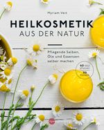 Heilkosmetik aus der Natur Cover des Buches Heilkosmetik aus der Natur (ISBN: 9783968600192)