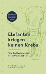Elefanten kriegen keinen Krebs Cover des Buches Elefanten kriegen keinen Krebs (ISBN: 9783968600307)