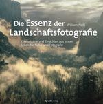 Die Essenz der Landschaftsfotografie Cover des Buches Die Essenz der Landschaftsfotografie (ISBN: 9783969103050)