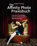 Das Affinity Photo-Praxisbuch Cover des Buches Das Affinity Photo-Praxisbuch (ISBN: 9783969104507)