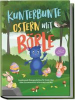 Kunterbunte Ostern mit Börle: Inspirierende Ostergeschichten für Kinder über Liebe, Zusammenhalt, Achtsamkeit und Mut | inkl. gratis Audio-Dateien zu allen Kindergeschichten Cover des Buches Kunterbunte Ostern mit Börle: Inspirierende Ostergeschichten für Kinder über Liebe, Zusammenhalt, Achtsamkeit und Mut | inkl. gratis Audio-Dateien zu allen Kindergeschichten (ISBN: 9783969304549)