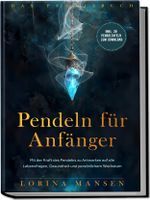 Pendeln für Anfänger - Das Praxisbuch: Mit der Kraft des Pendelns zu Antworten auf alle Lebensfragen, Gesundheit und persönlichem Wachstum - inkl. 30 Pendeltafeln zum Download Cover des Buches Pendeln für Anfänger - Das Praxisbuch: Mit der Kraft des Pendelns zu Antworten auf alle Lebensfragen, Gesundheit und persönlichem Wachstum - inkl. 30 Pendeltafeln zum Download (ISBN: 9783969304938)