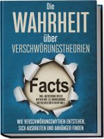 Die Wahrheit über Verschwörungstheorien: Wie Verschwörungsmythen entstehen, sich ausbreiten und Anhänger finden - inkl. Aufdeckung vieler Mythen wie z.B. Mondlandung, Rothschild oder Chemtrails Cover des Buches Die Wahrheit über Verschwörungstheorien: Wie Verschwörungsmythen entstehen, sich ausbreiten und Anhänger finden - inkl. Aufdeckung vieler Mythen wie z.B. Mondlandung, Rothschild oder Chemtrails (ISBN: 9783969306673)