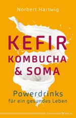 Kefir, Kombucha & Soma Cover des Buches Kefir, Kombucha & Soma (ISBN: 9783969330302)