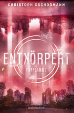 Entkörpert - Entflammt Cover des Buches Entkörpert - Entflammt (ISBN: 9783969371305)