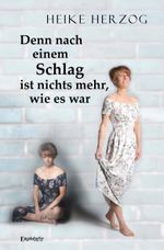 Denn nach einem Schlag ist nichts mehr, wie es war Cover des Buches Denn nach einem Schlag ist nichts mehr, wie es war (ISBN: 9783969400869)