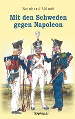 Mit den Schweden gegen Napoleon Cover des Buches Mit den Schweden gegen Napoleon (ISBN: 9783969402160)
