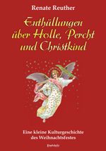 Enthüllungen über Holle, Percht und Christkind Cover des Buches Enthüllungen über Holle, Percht und Christkind (ISBN: 9783969406809)