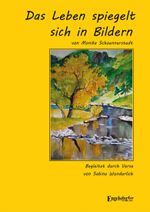 Das Leben spiegelt sich in Bildern Cover des Buches Das Leben spiegelt sich in Bildern (ISBN: 9783969407875)