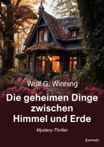 Die geheimen Dinge zwischen Himmel und Erde Cover des Buches Die geheimen Dinge zwischen Himmel und Erde (ISBN: 9783969407912)