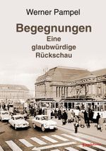 Begegnungen – eine glaubwürdige Rückschau Cover des Buches Begegnungen – eine glaubwürdige Rückschau (ISBN: 9783969408254)