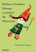 Die kleine Wichteline Schwupsi verzaubert die Adventszeit Cover des Buches Die kleine Wichteline Schwupsi verzaubert die Adventszeit (ISBN: 9783969408285)