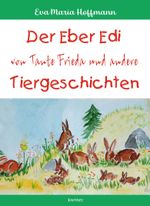 Der Eber Edi von Tante Frieda und andere Tiergeschichten Cover des Buches Der Eber Edi von Tante Frieda und andere Tiergeschichten (ISBN: 9783969408537)